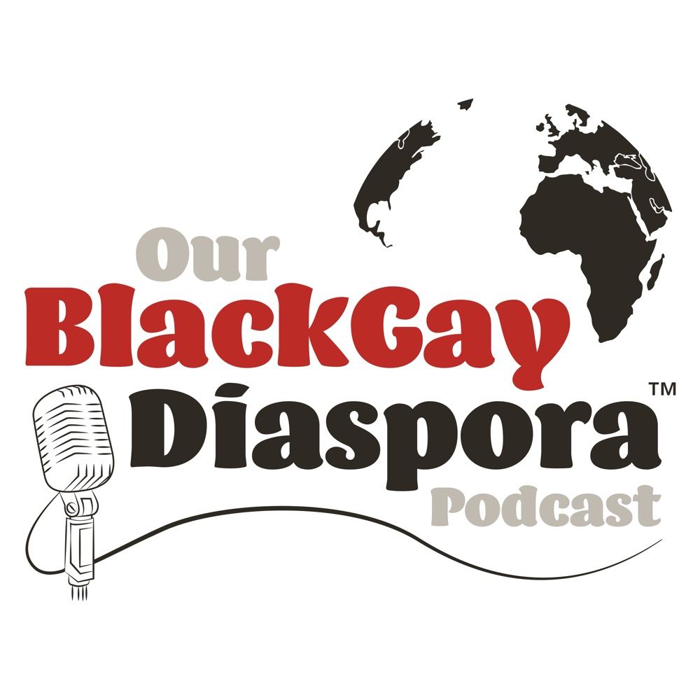 Our Black Gay Diaspora Podcast