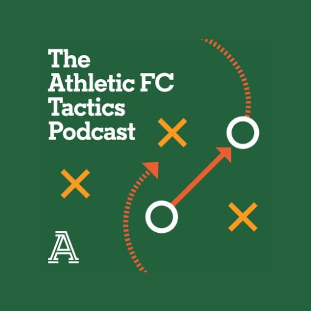 The Athletic FC Tactics Podcast