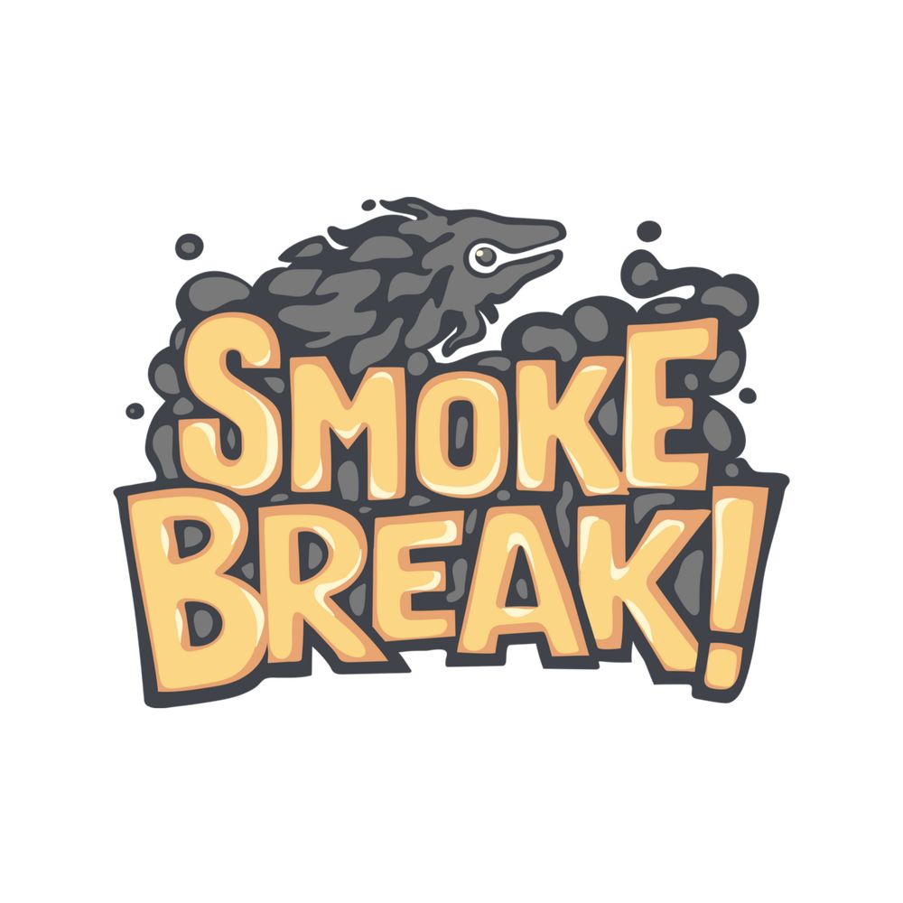 Smoke Break!