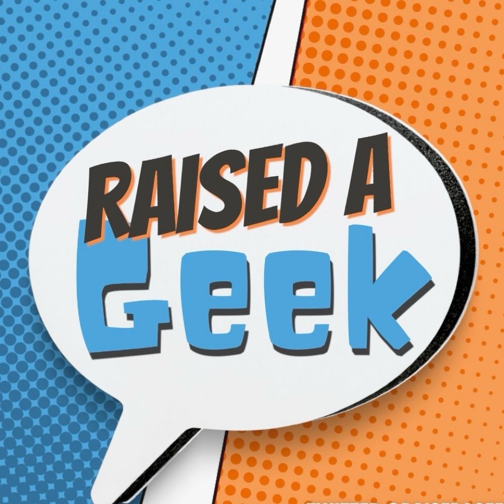 Raised A Geek