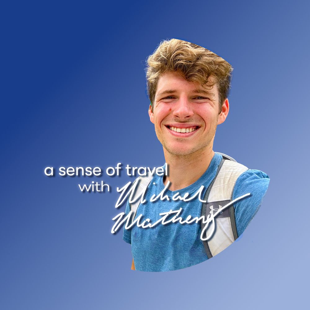 A Sense of Travel with Michael Matheny