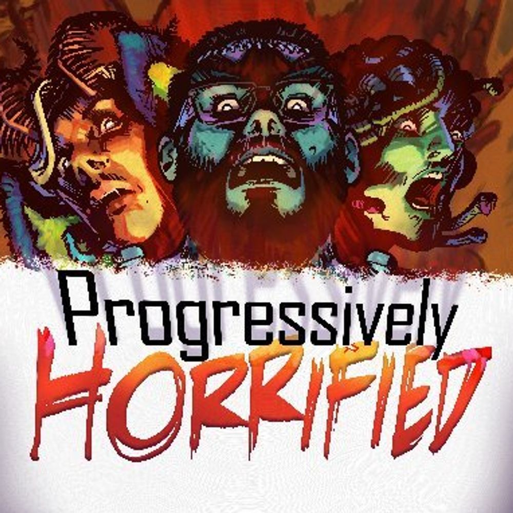 Progressively Horrified