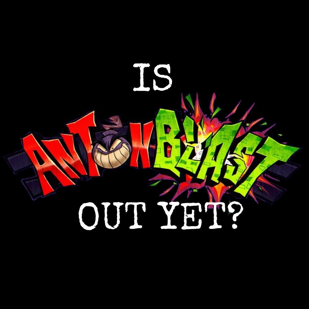 Is ANTONBLAST Out Yet?
