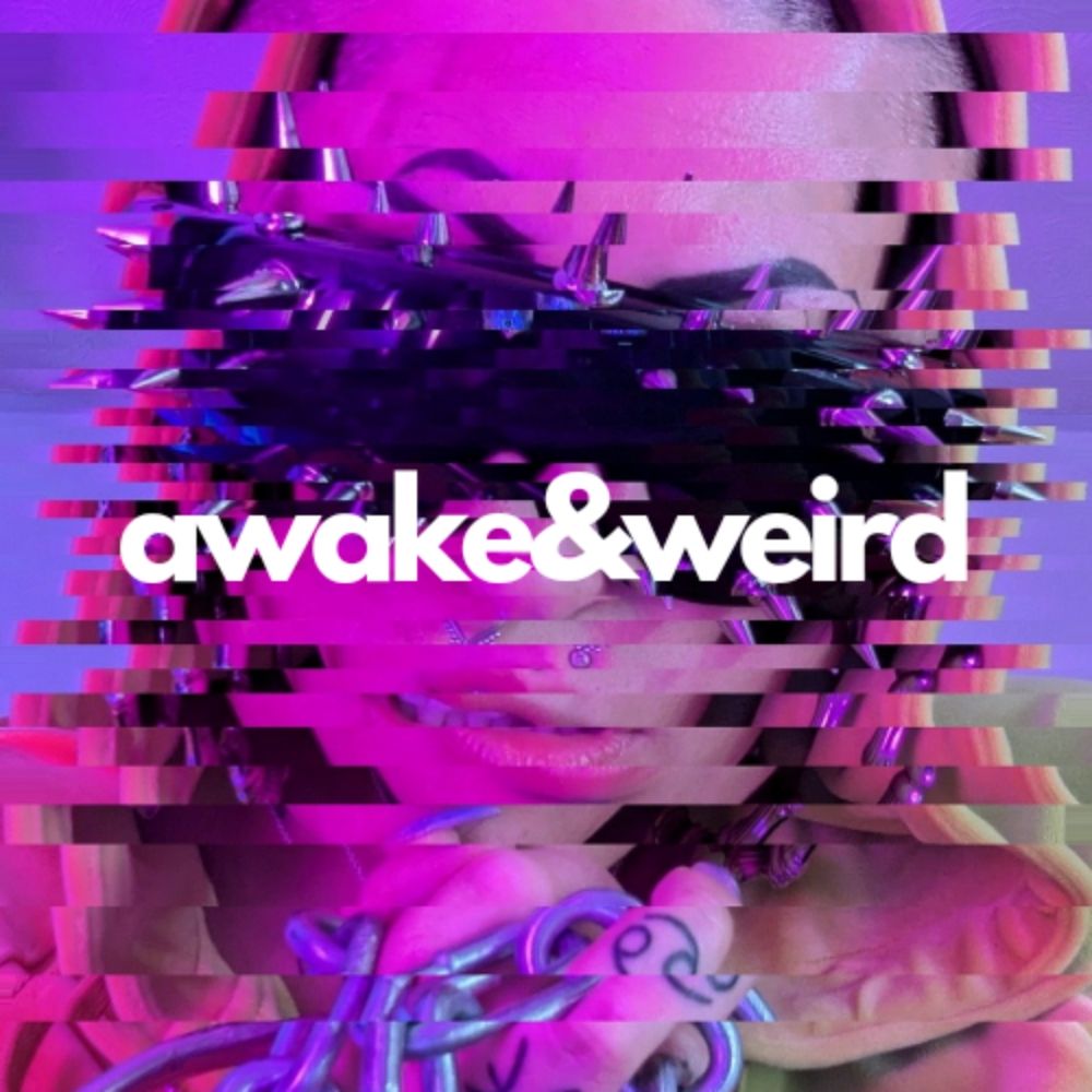 Awake & Weird