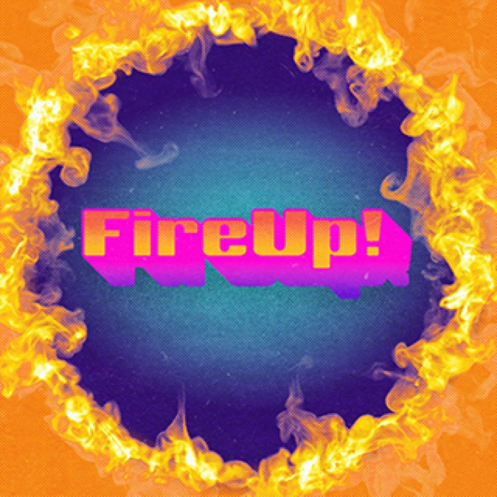 Fire Up!