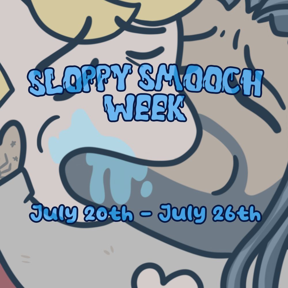 Sloppy Smooch Week