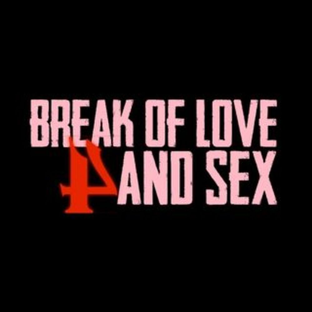 BREAK OF LOVE AND SEX 🍥
