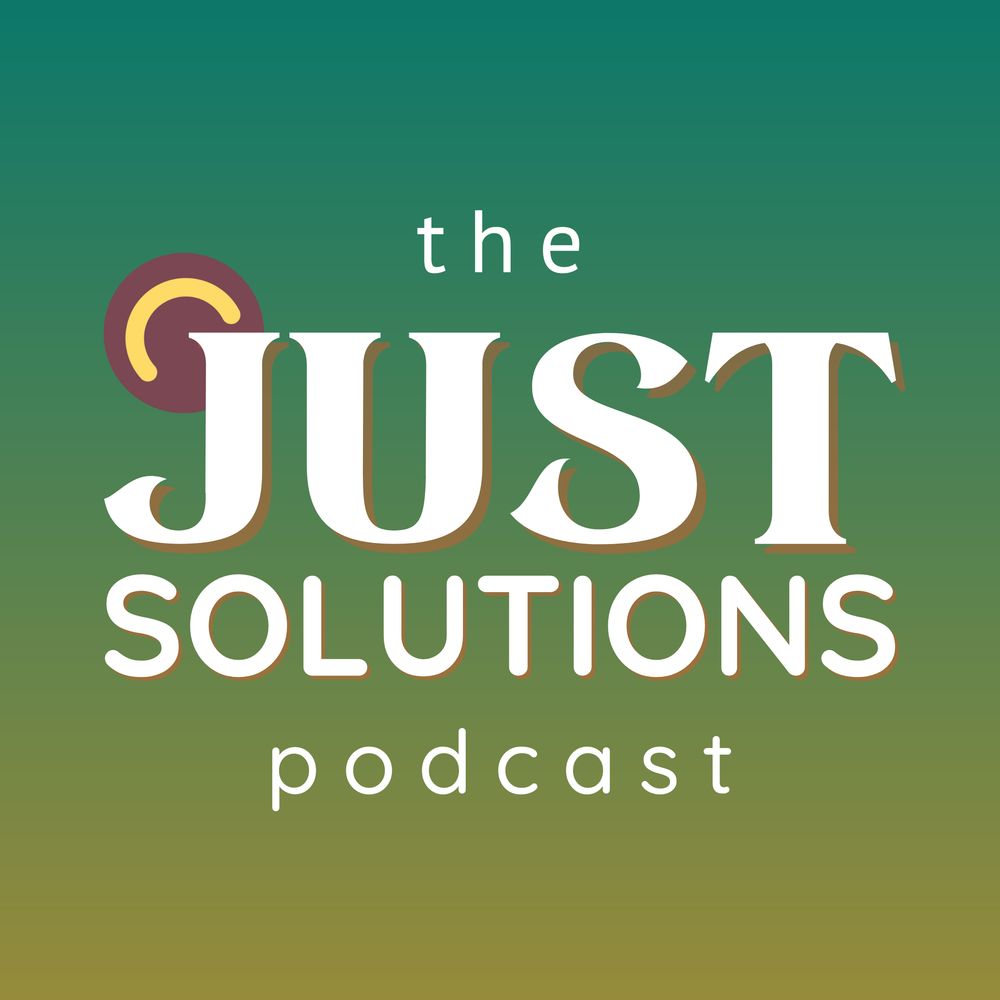 The Just Solutions Podcast