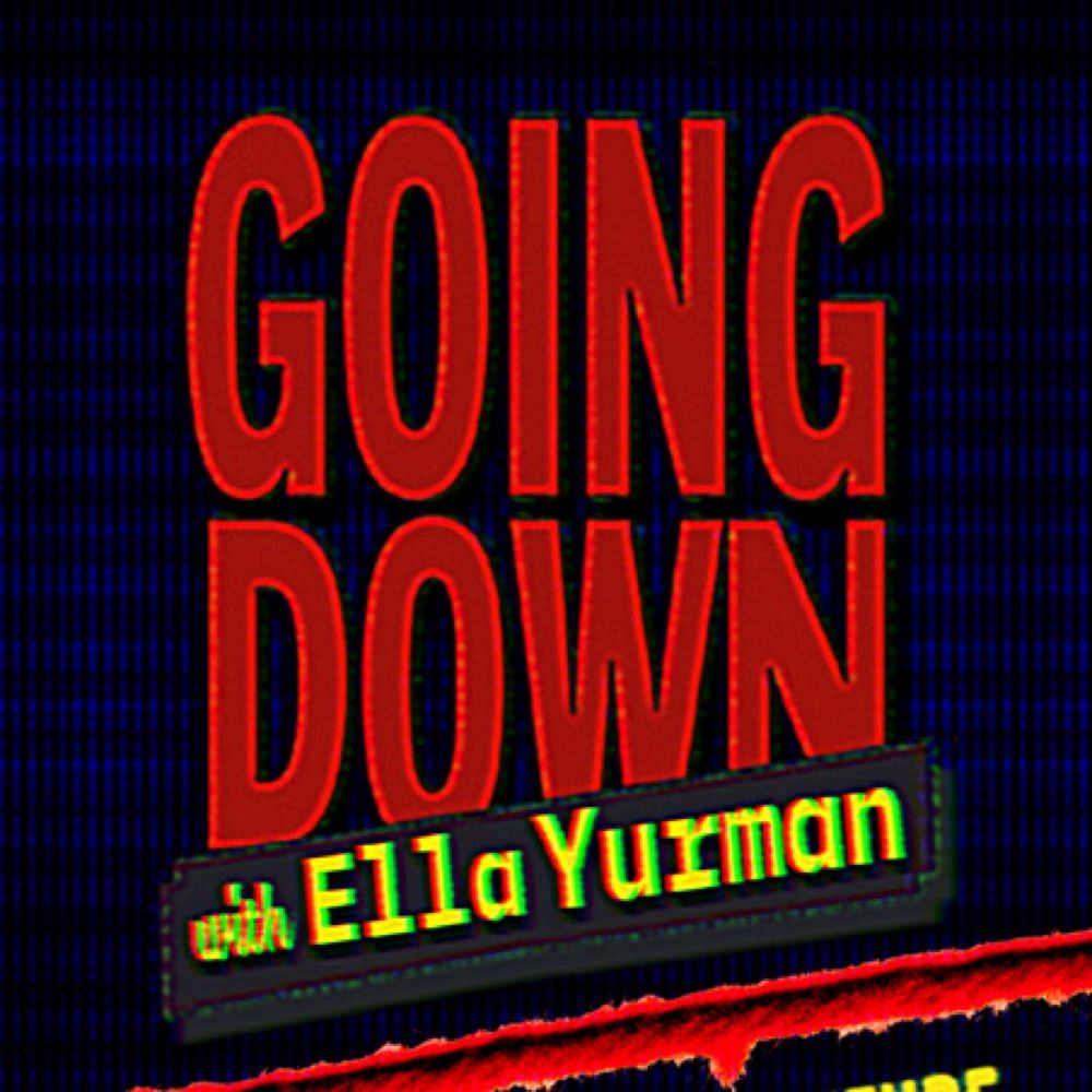 Goin Down with Ella Yurmang
