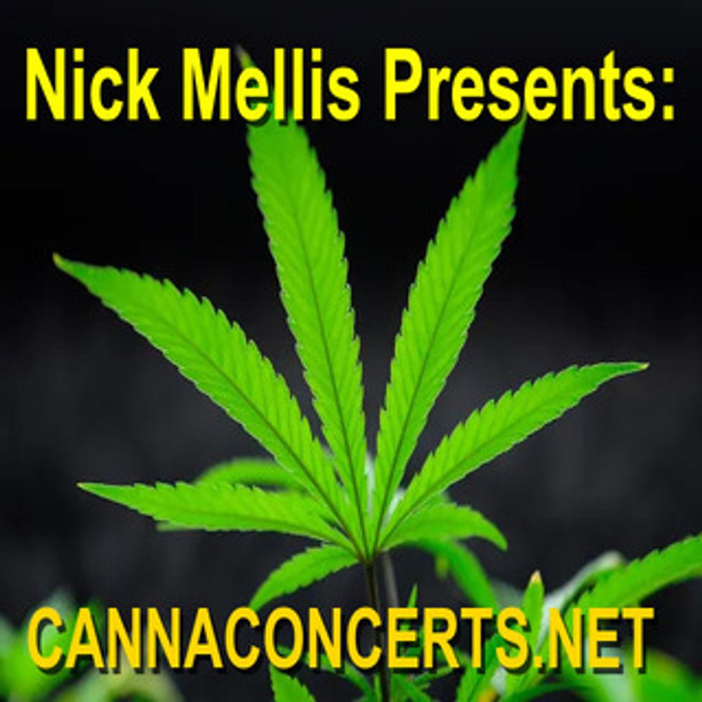 Nick Mellis Presents Canna Concerts! 