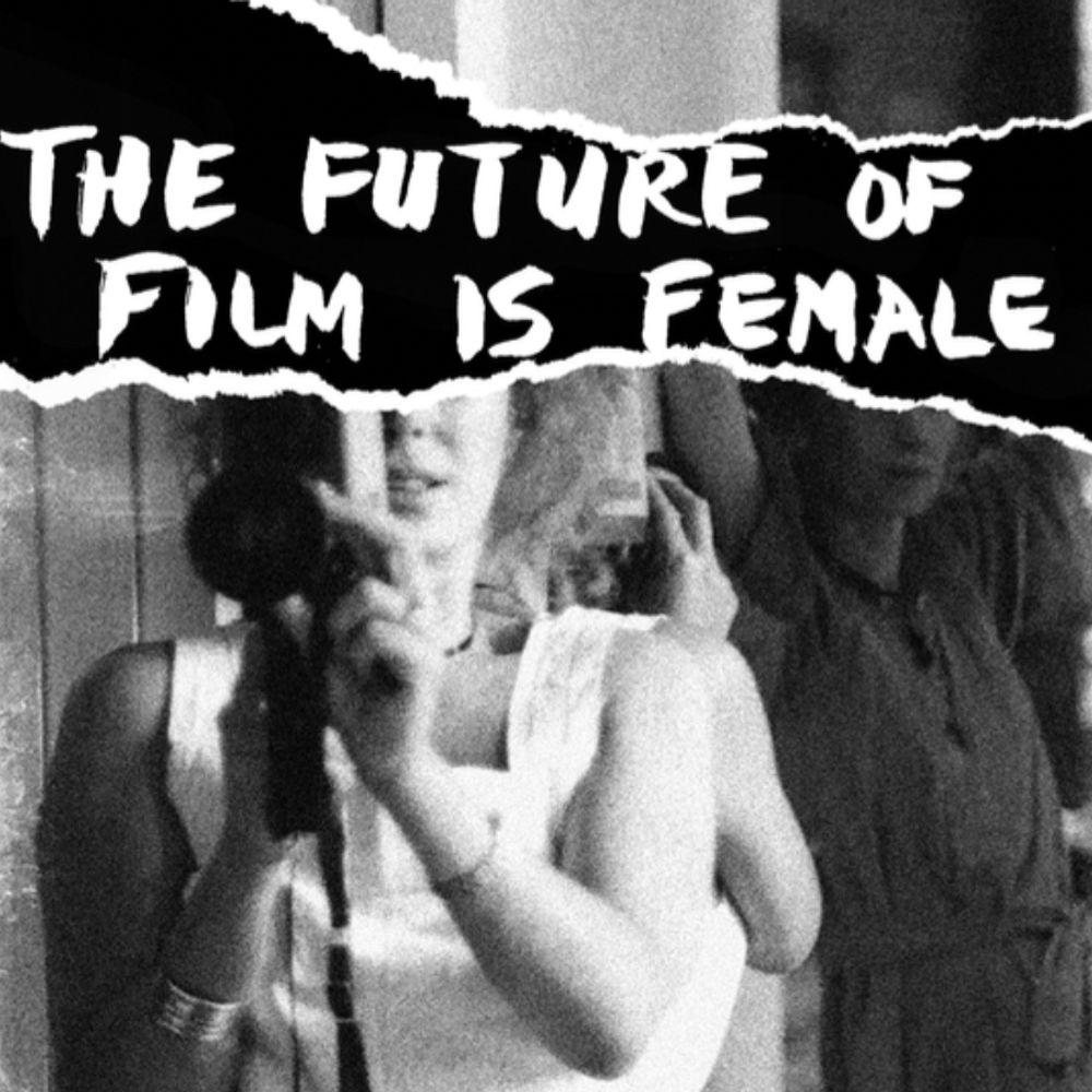 The Future of Film is Female