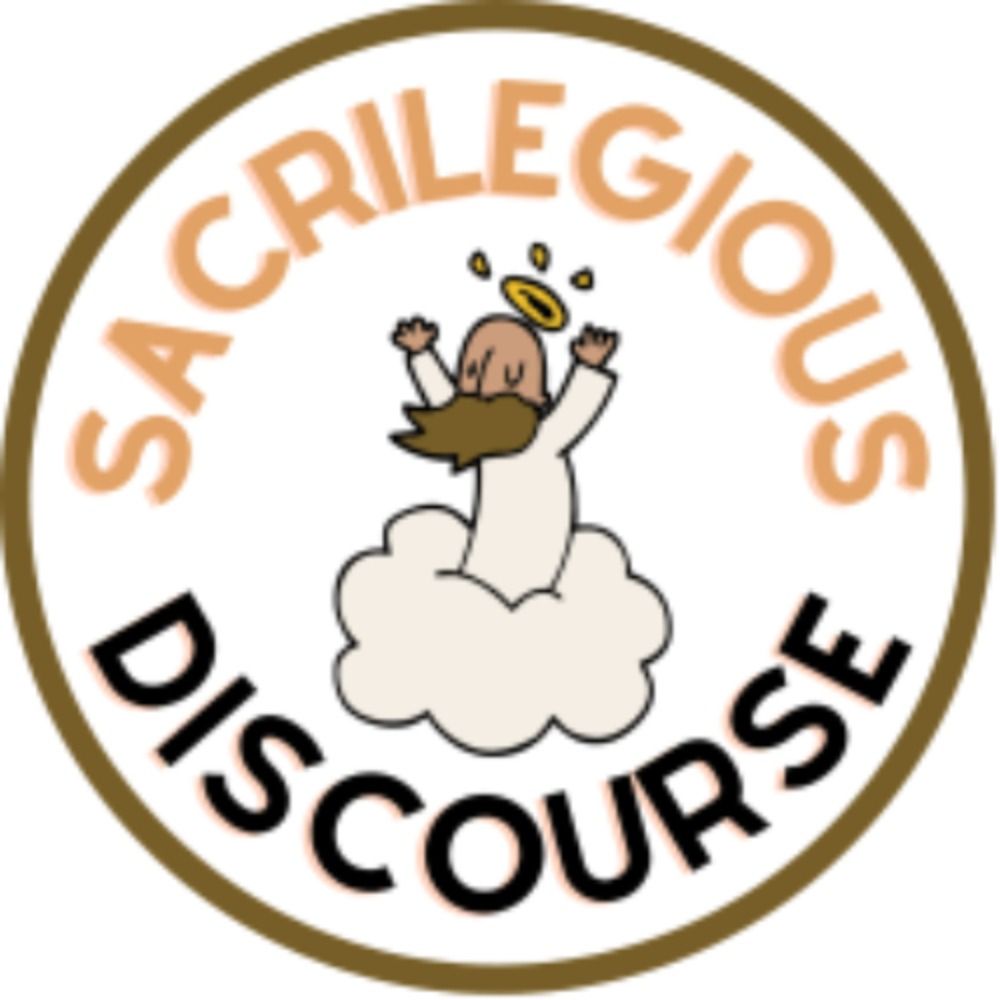 Sacrilegious Discourse  ⚛️