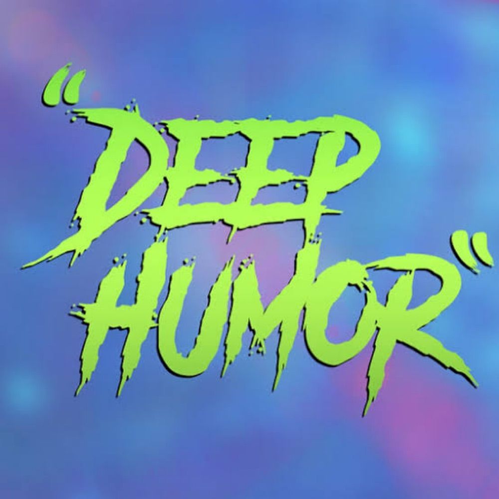 Deep Humor