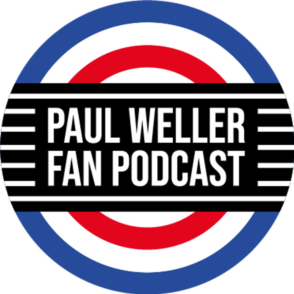 Paul Weller Fan Podcast