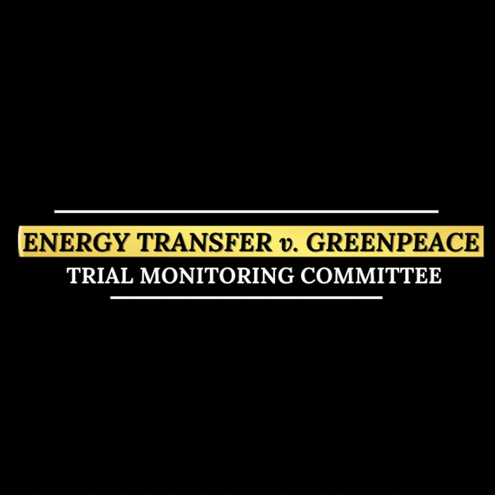 Energy Transfer v. Greenpeace Trial Monitoring Committee