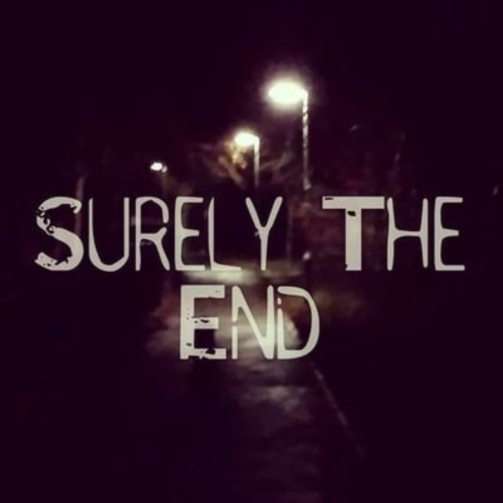 Surely The End.