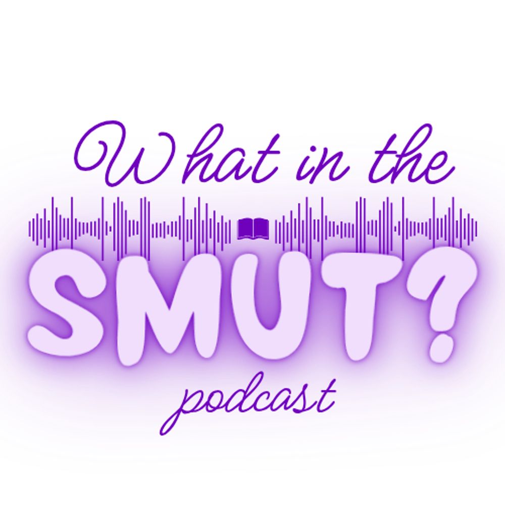 What in the Smut? Podcast