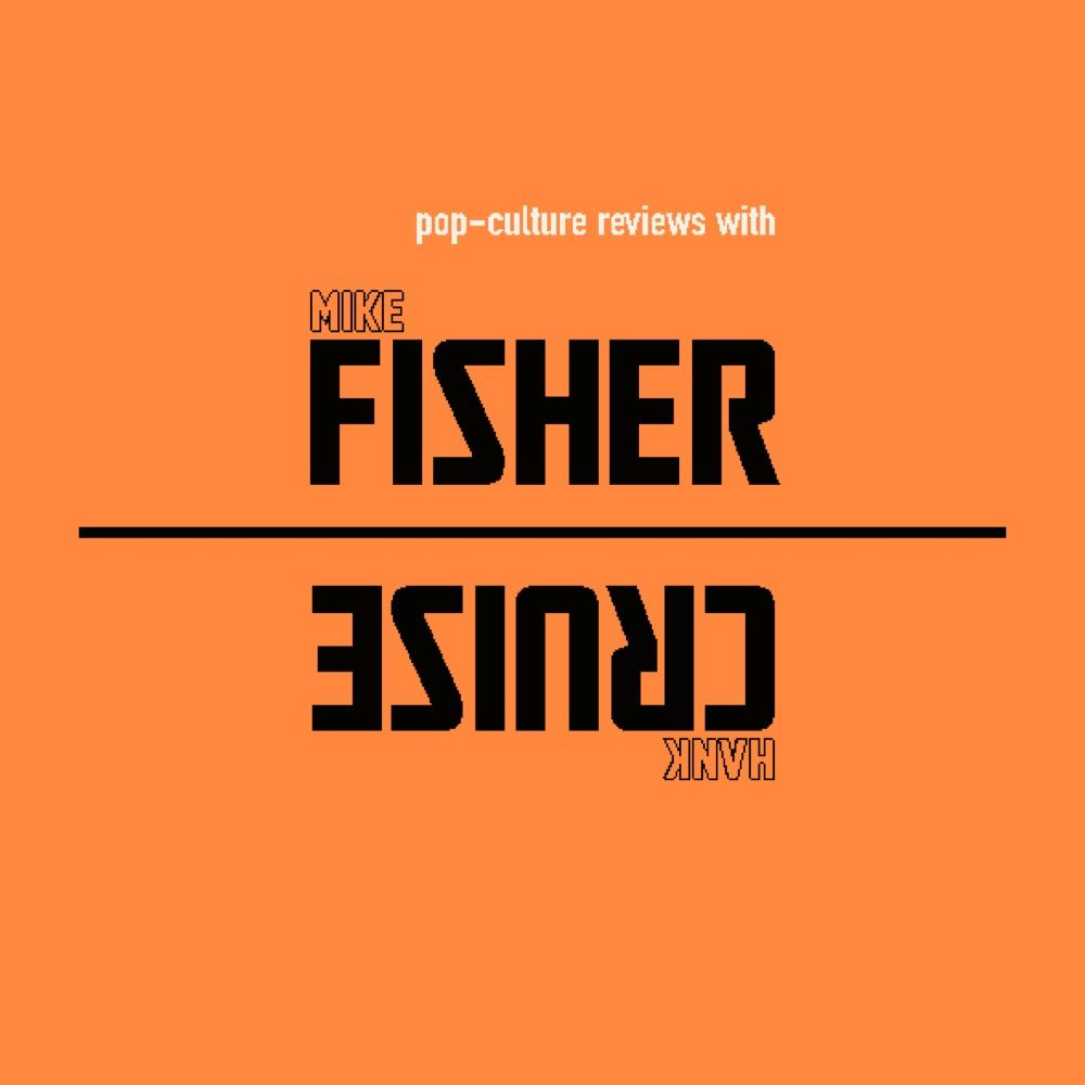 Pop-Culture Reviews with Fisher & Cruise