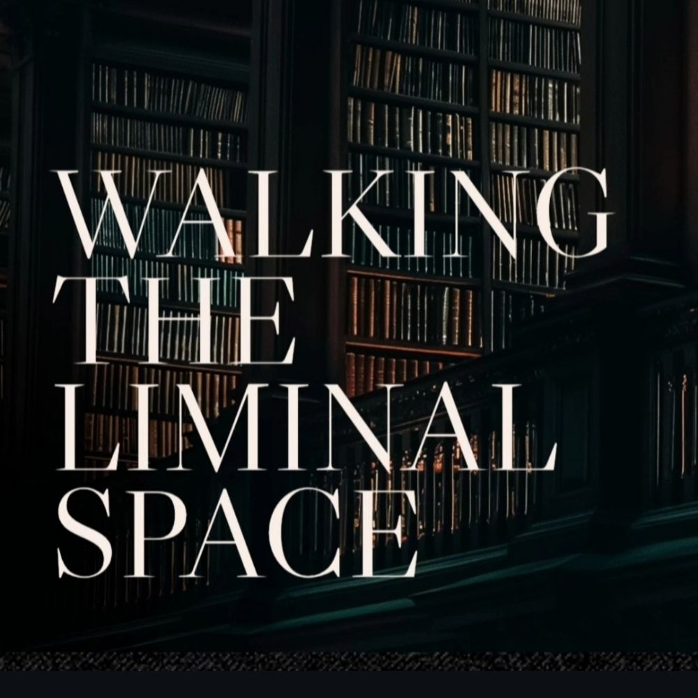 Walking The Liminal Space
