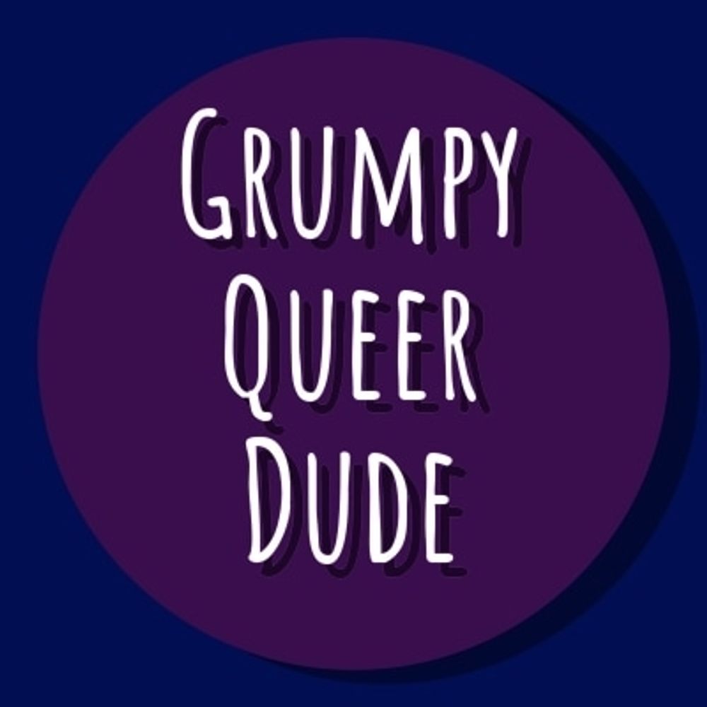 Grumpy Queer Dude 