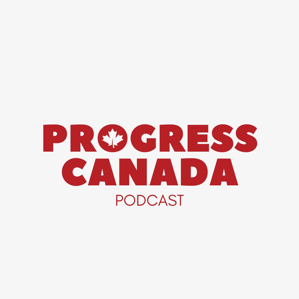 Progress Canada Podcast