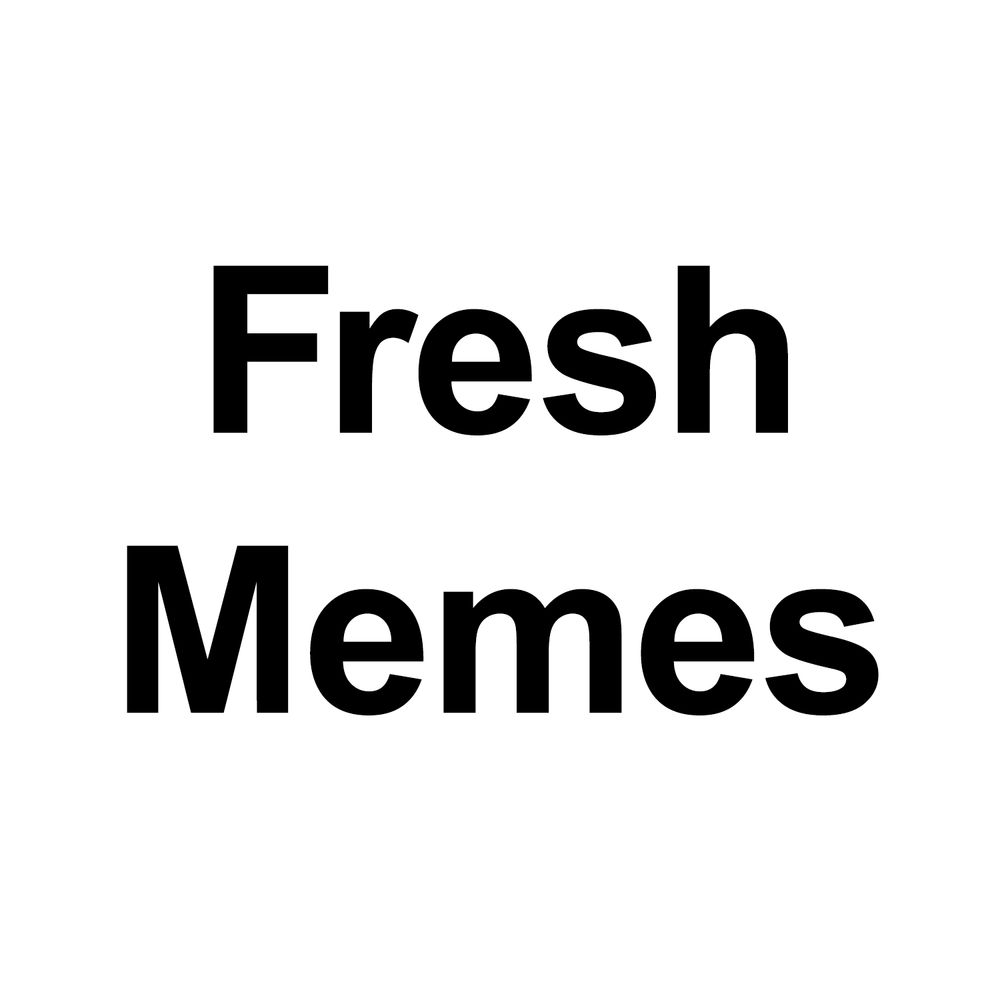 Fresh Memes