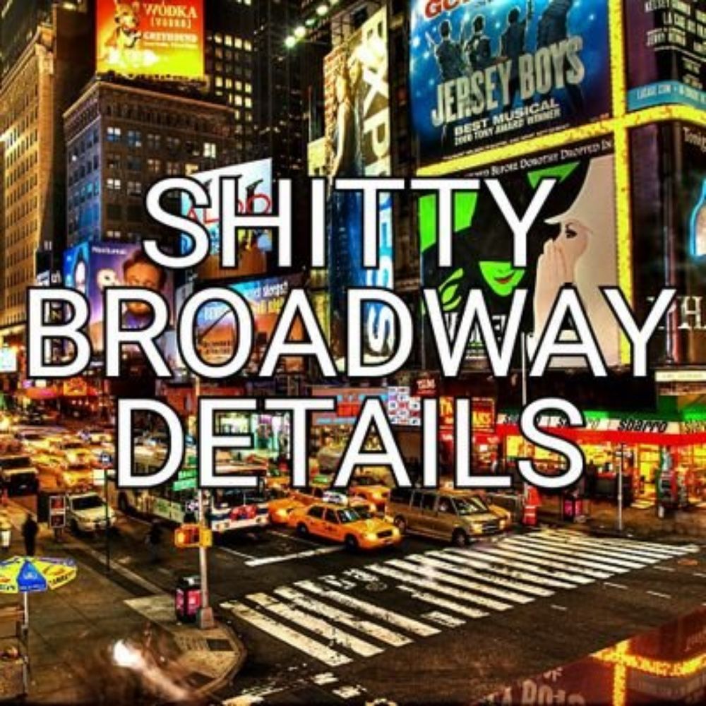Shitty Broadway Details