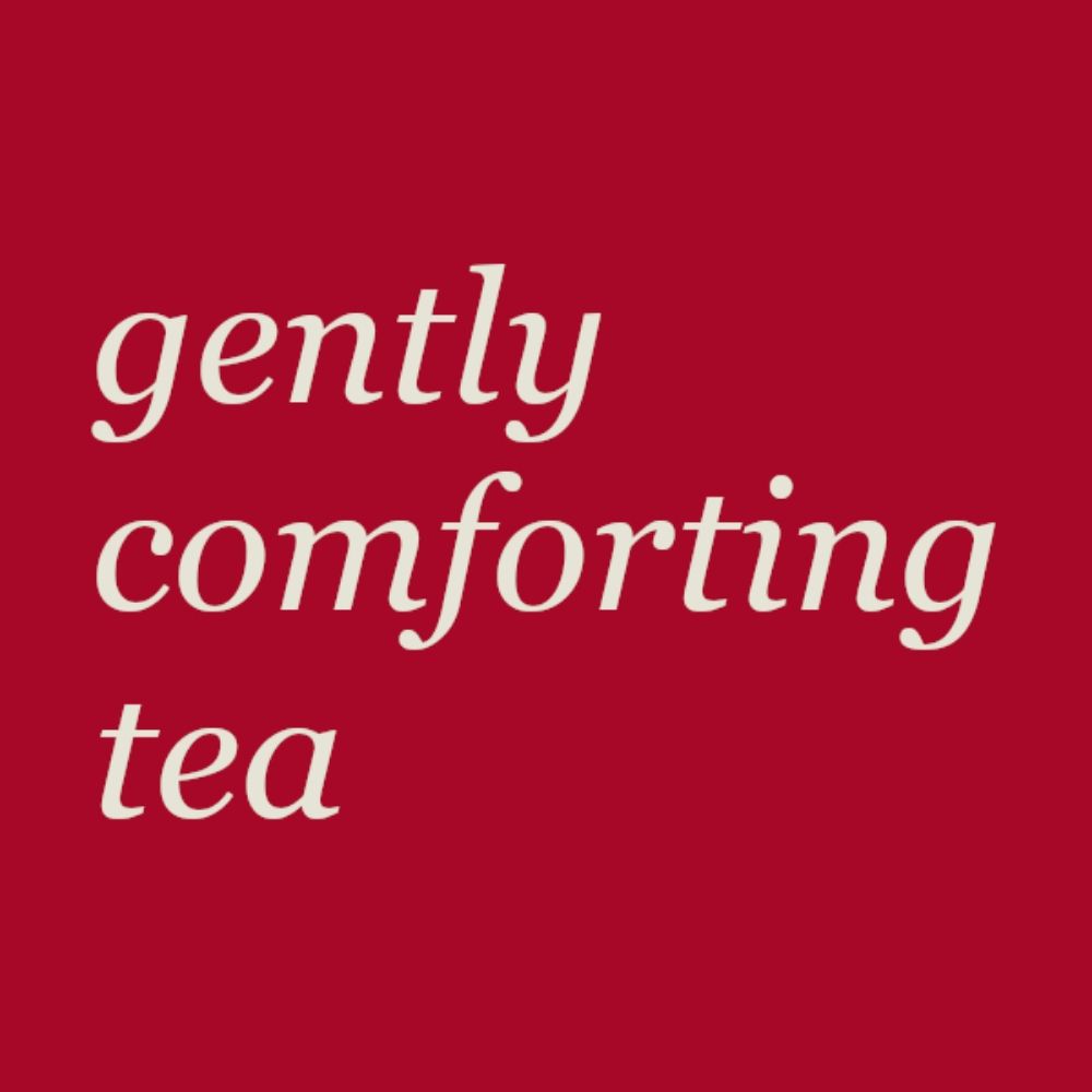 gently comforting tea