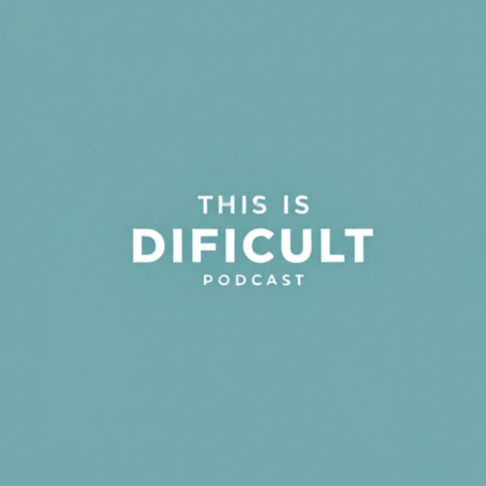 This is Difficult Podcast