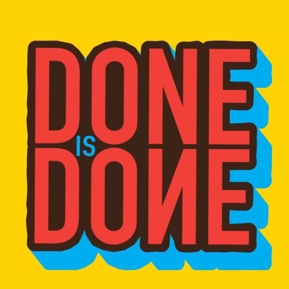 Done is Done