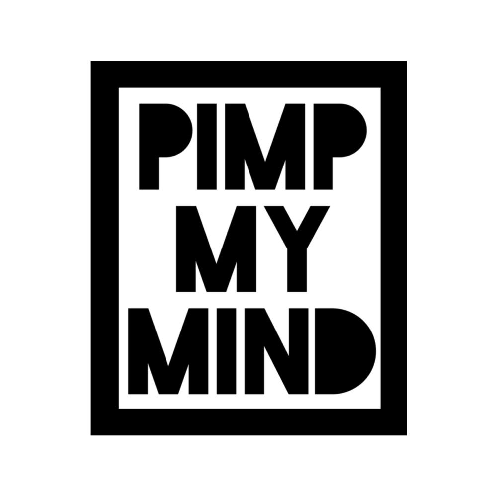 PIMP MY MIND