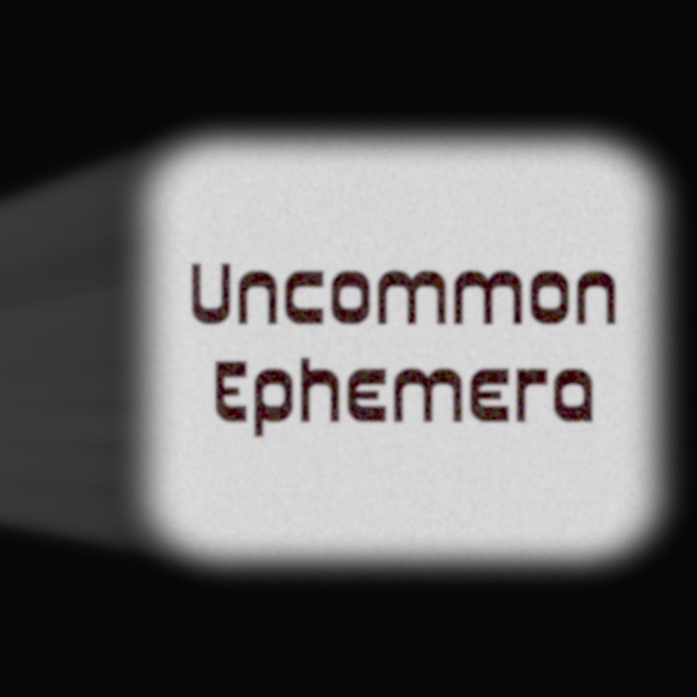 Uncommon Ephemera