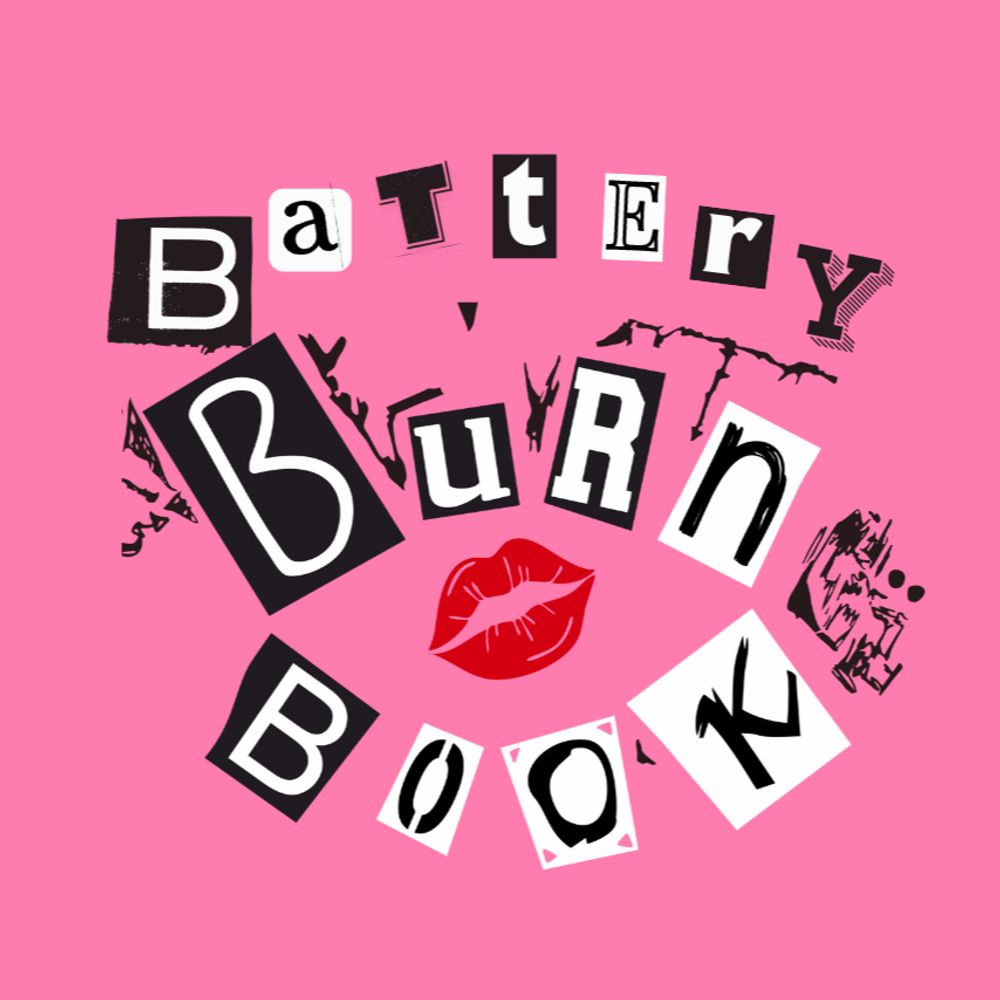 Battery Burn Book