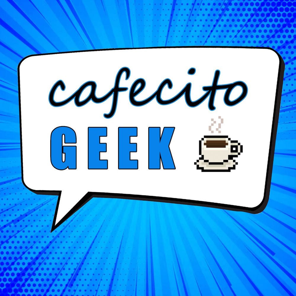 cafecitoGEEK 🎬🎮📚