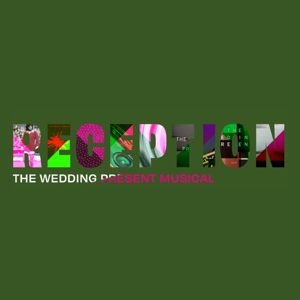 Reception: The Wedding Present Musical