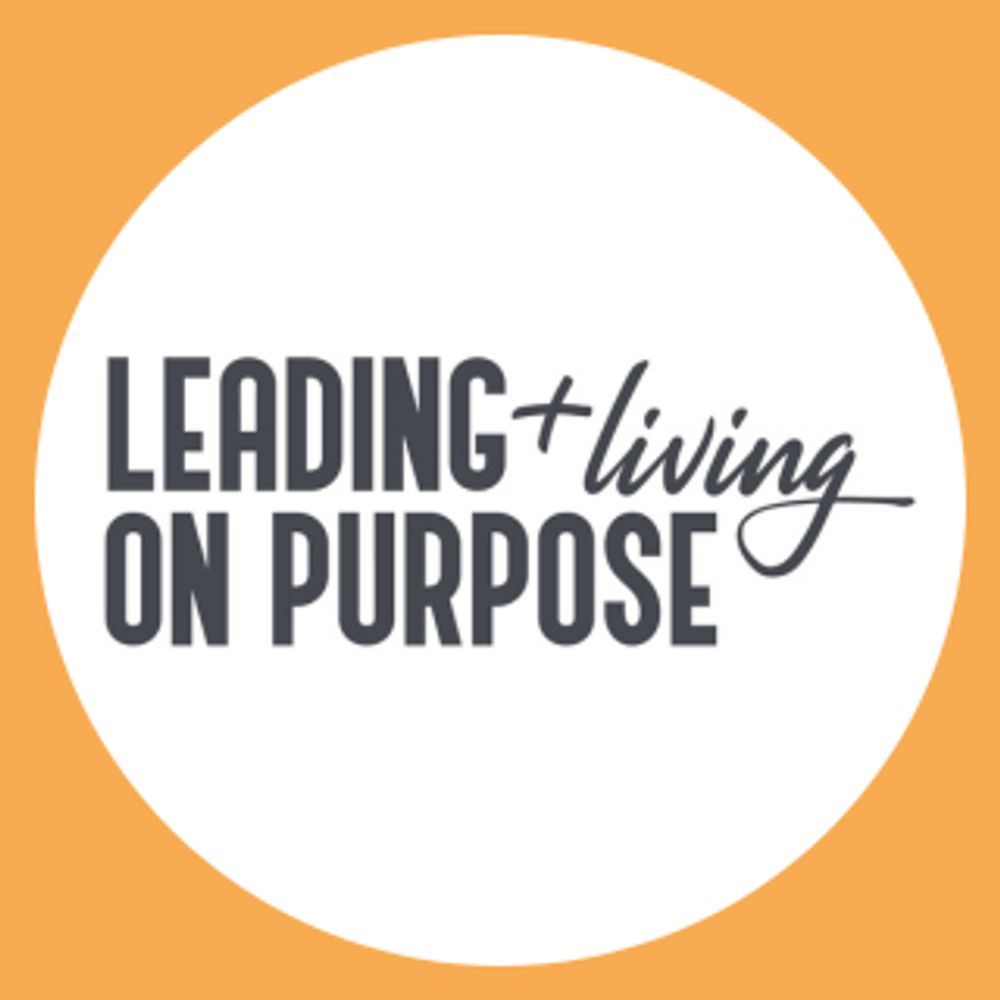 Leading and Living on Purpose