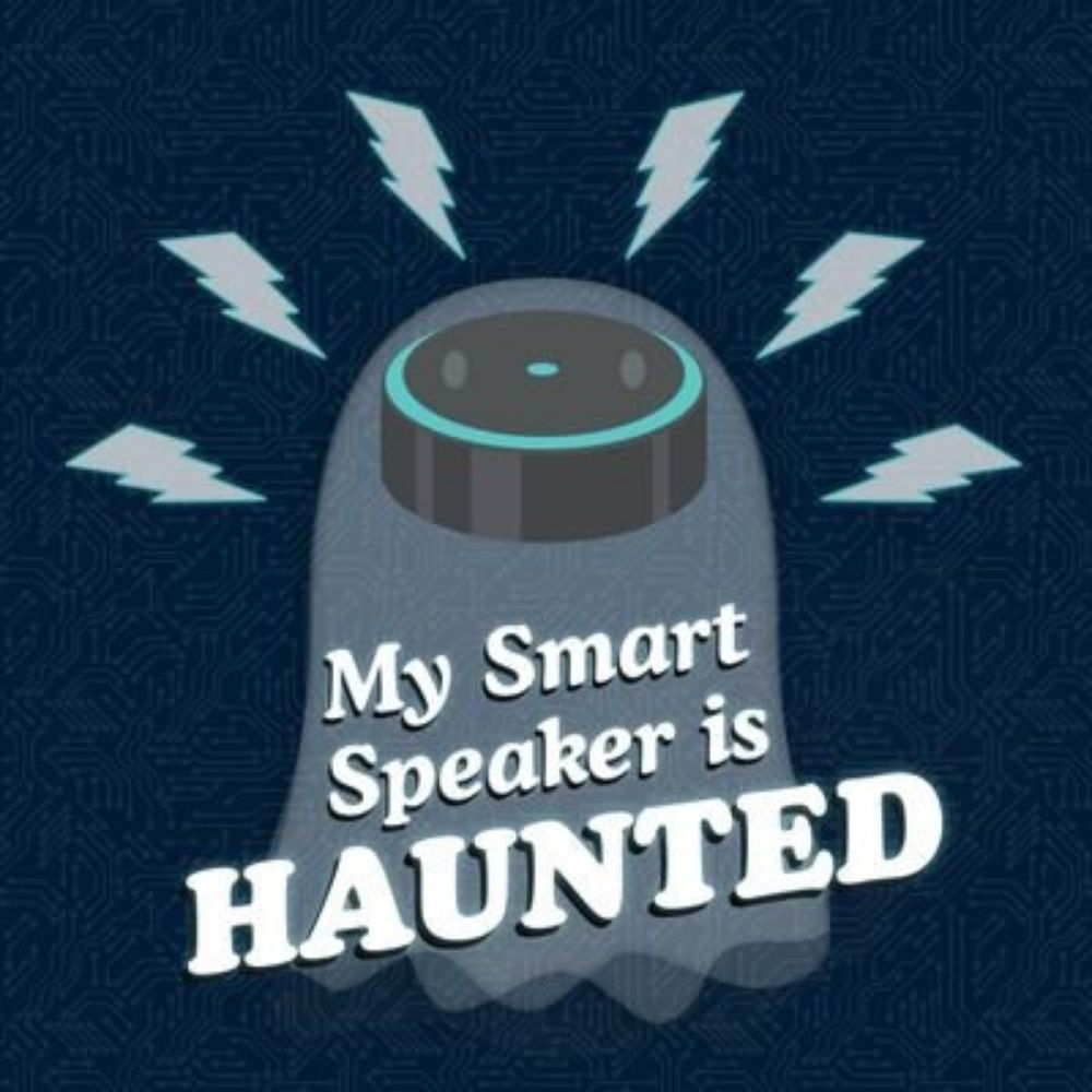 My Smart Speaker is Haunted!