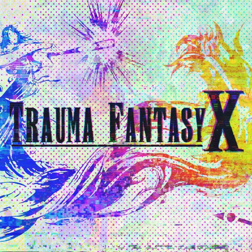 Trauma Fantasy X