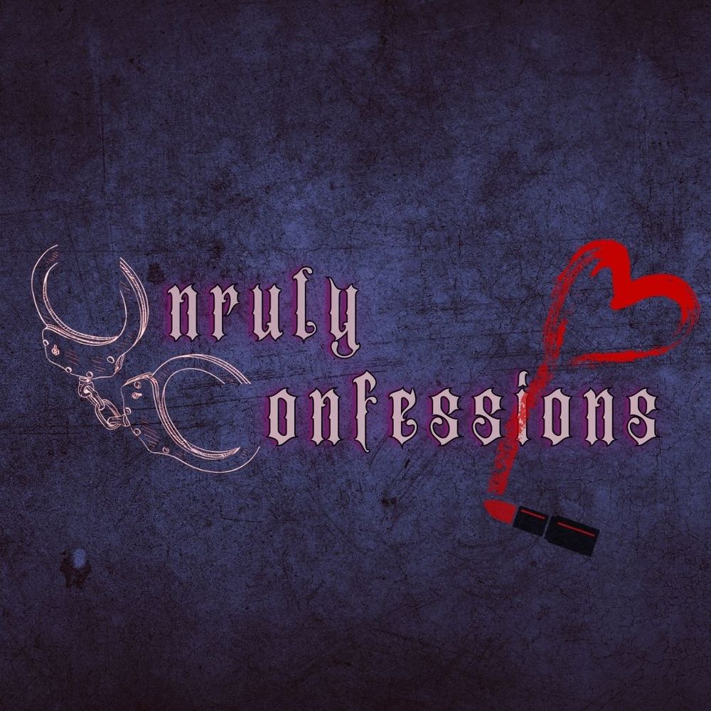 Unruly Confessions Podcast