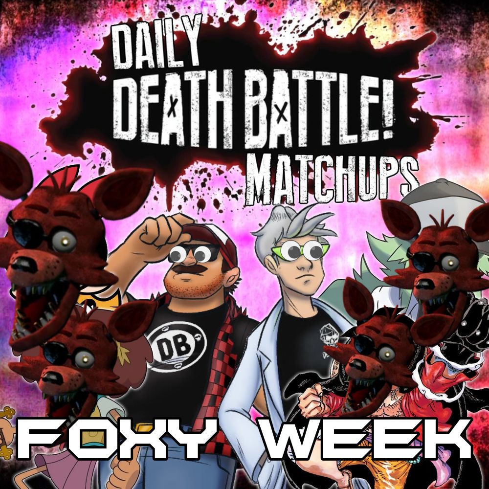 Daily DEATH BATTLE! Matchups | FOXY WEEK!!!