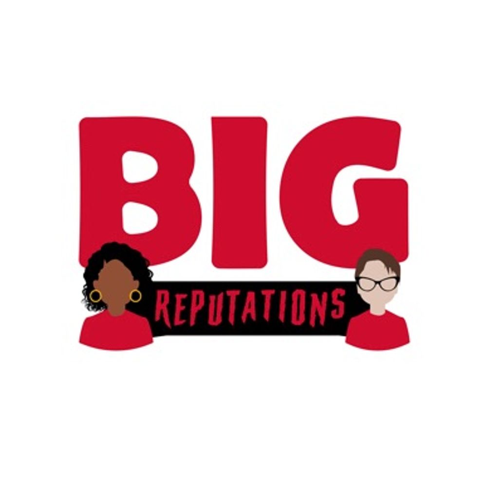 Big Reputations Pod