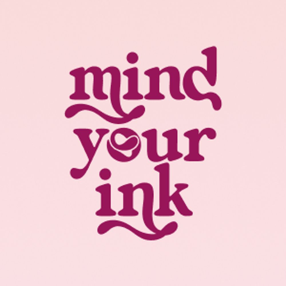 Mind Your Ink