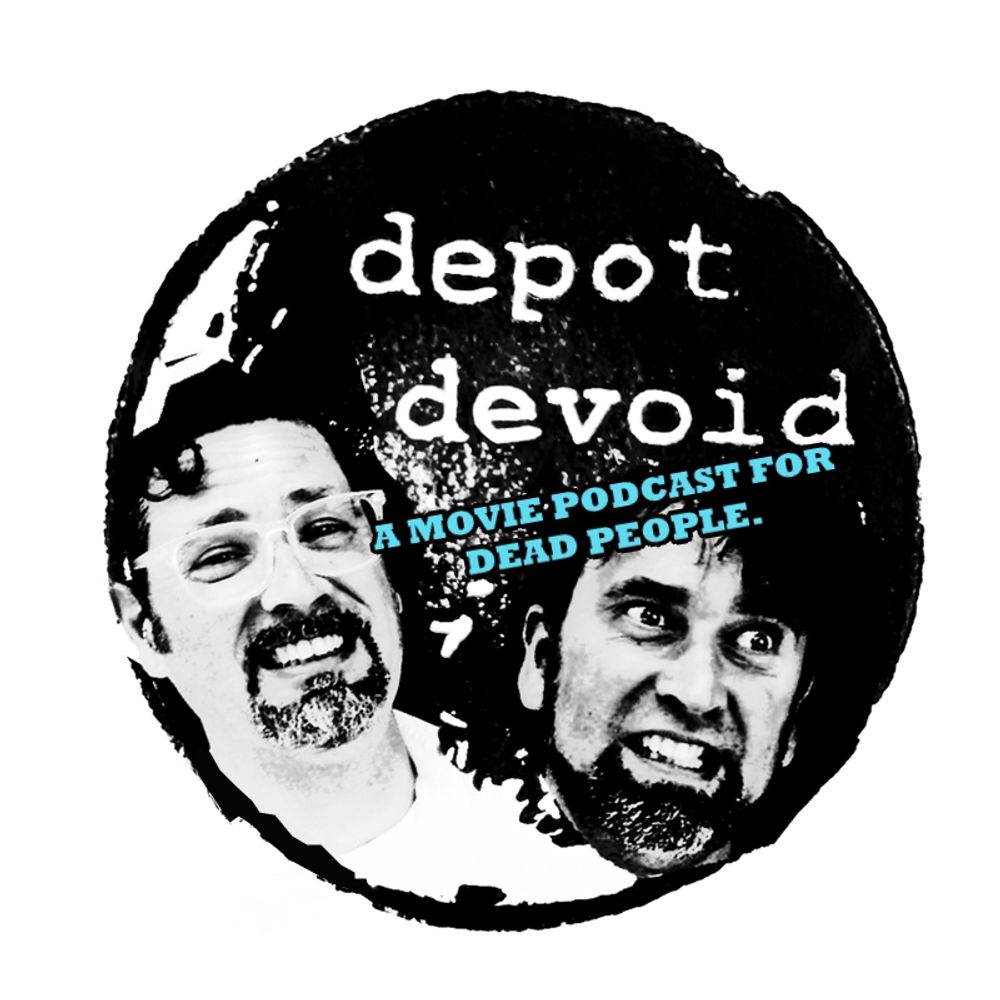 Depot Devoid - A Movie Podcast for Dead People