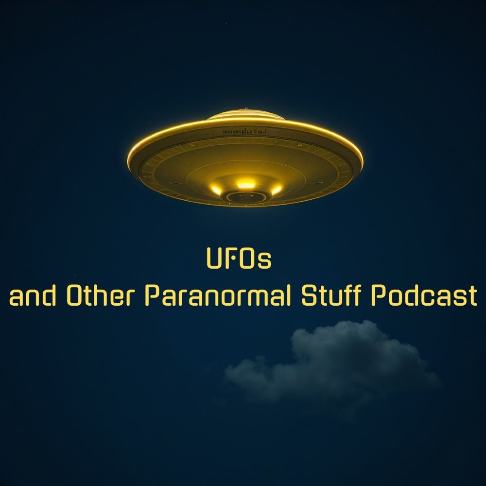UFOs and Other Paranormal Stuff Podcast