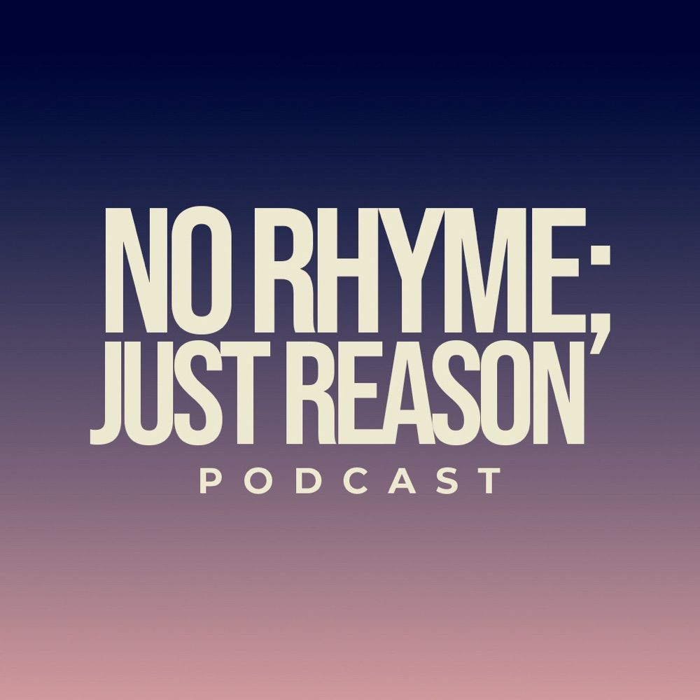 No Rhyme; Just Reason Podcast