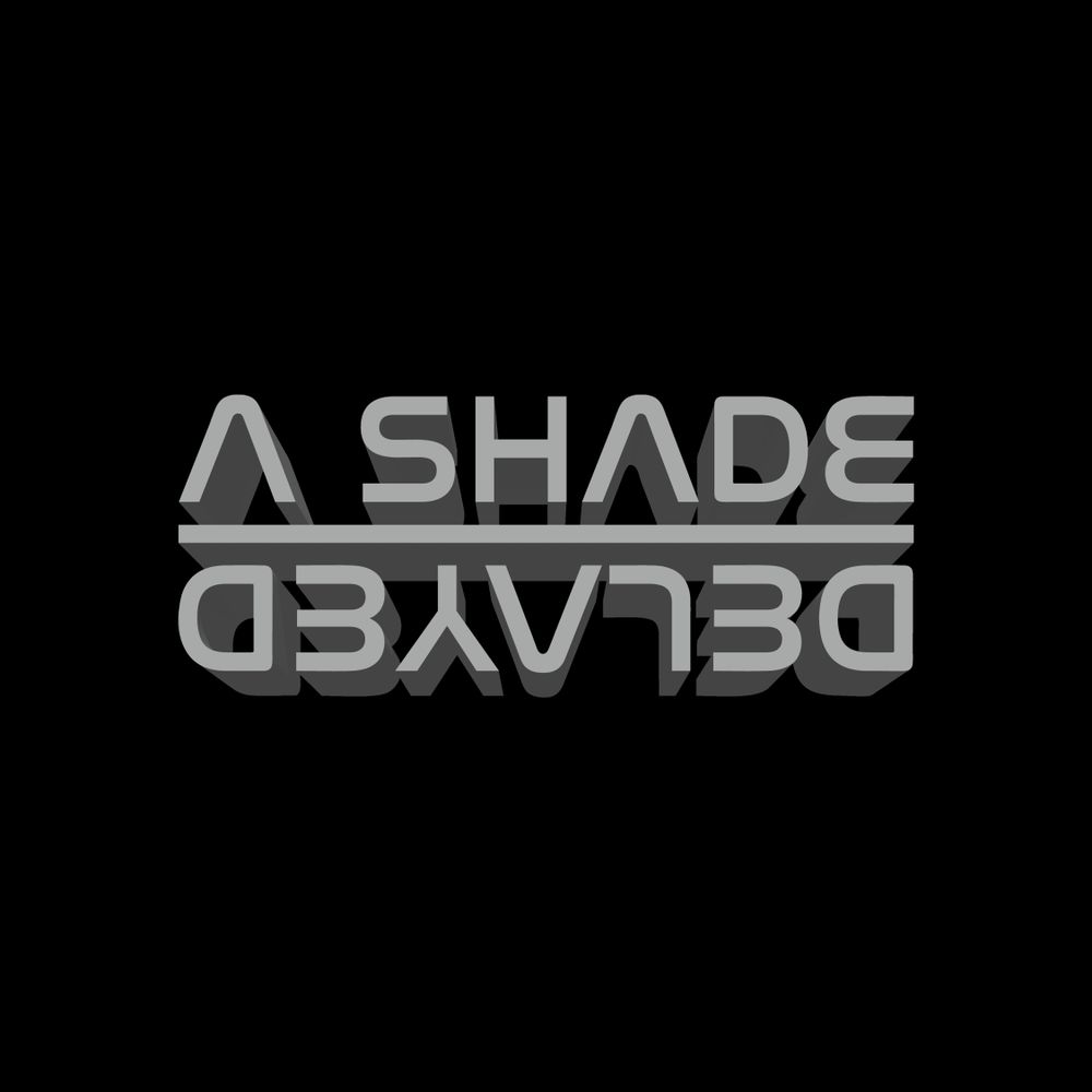 A Shade Delayed