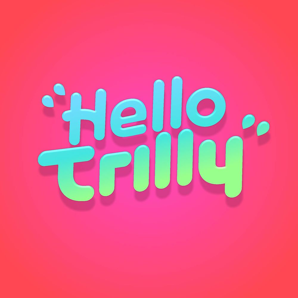 Hello Trilly 
