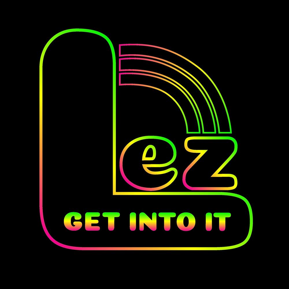 Lez Get Into It