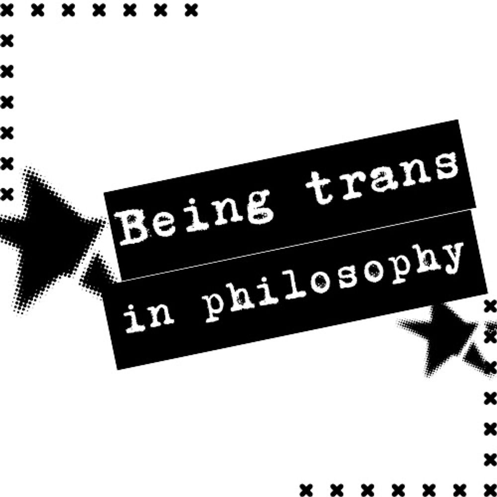 Being Trans in Philosophy: A Zine