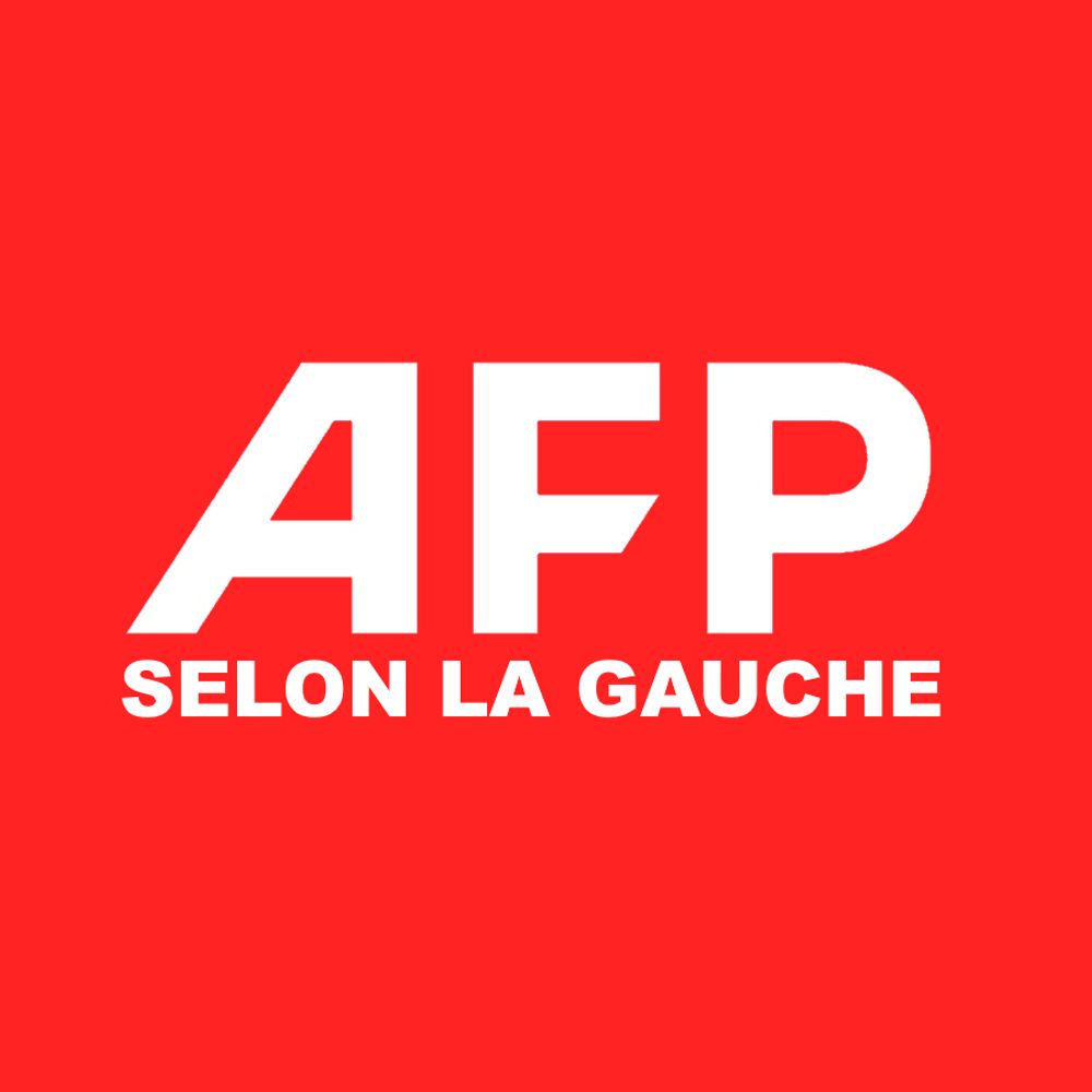 Agence France-Presse (selon la gauche) - PARODIE